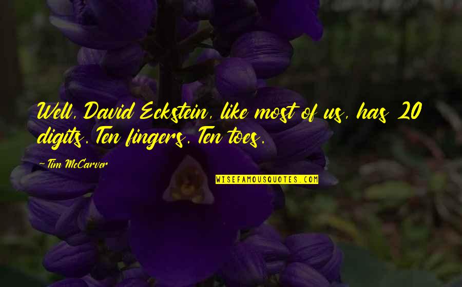 Toes And Fingers Quotes By Tim McCarver: Well, David Eckstein, like most of us, has