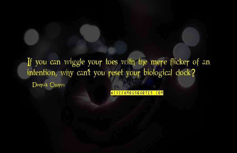 Toes Quotes By Deepak Chopra: If you can wiggle your toes with the