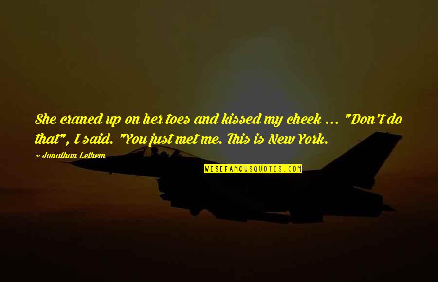 Toes Quotes By Jonathan Lethem: She craned up on her toes and kissed