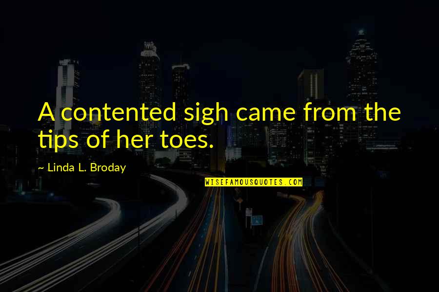 Toes Quotes By Linda L. Broday: A contented sigh came from the tips of
