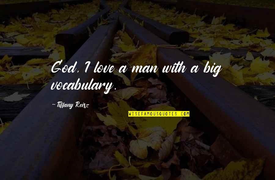 Toestandaanduiding Quotes By Tiffany Reisz: God, I love a man with a big