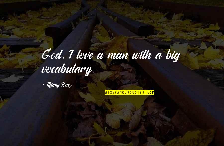 Toestandaanduiding Quotes By Tiffany Reisz: God, I love a man with a big Toestandaanduiding Quotes By Tiffany Reisz: God, I love a man with a big
