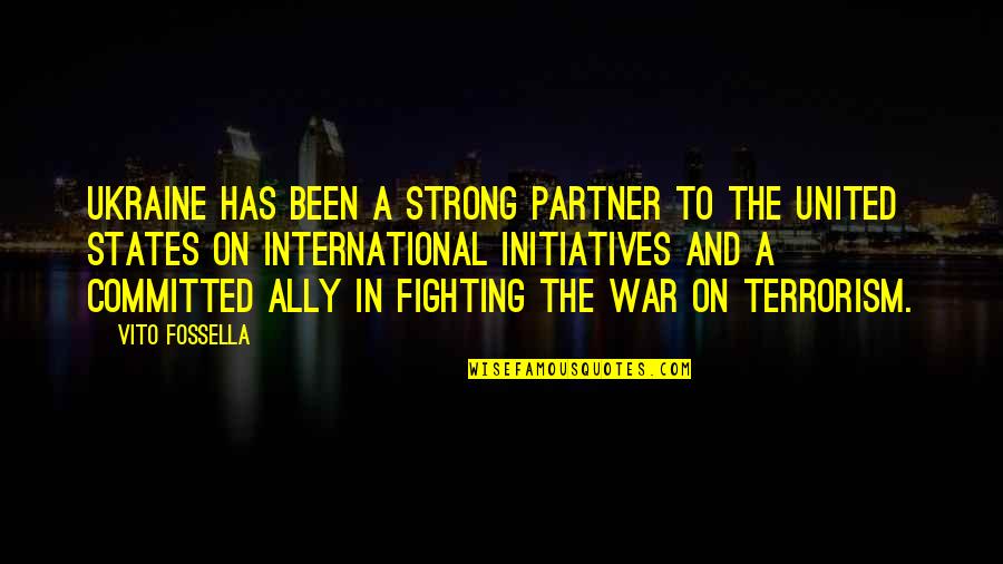 Toestandaanduiding Quotes By Vito Fossella: Ukraine has been a strong partner to the