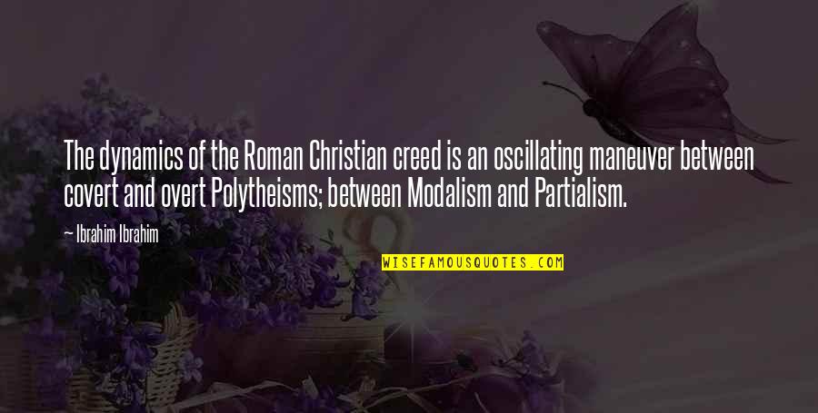 Toeval Bestaat Quotes By Ibrahim Ibrahim: The dynamics of the Roman Christian creed is