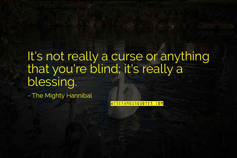 Toeval Bestaat Quotes By The Mighty Hannibal: It's not really a curse or anything that