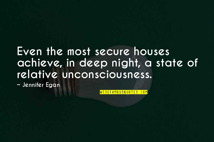 Toffer Quotes By Jennifer Egan: Even the most secure houses achieve, in deep
