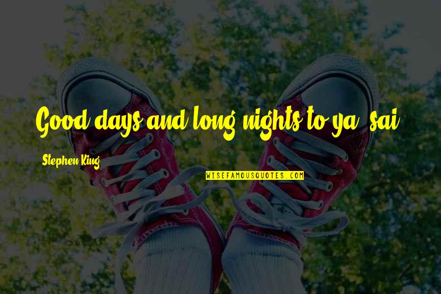 Toffer Unscramble Quotes By Stephen King: Good days and long nights to ya, sai. Toffer Unscramble Quotes By Stephen King: Good days and long nights to ya, sai.