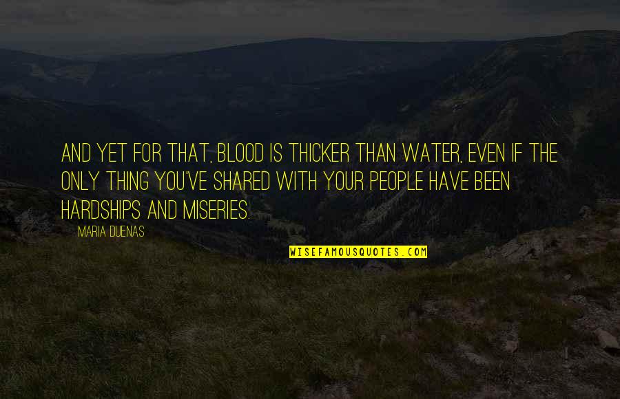 Tofield Weather Quotes By Maria Duenas: And yet for that, blood is thicker than