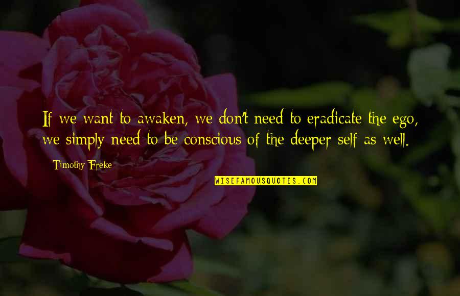 Tofindgod Quotes By Timothy Freke: If we want to awaken, we don't need