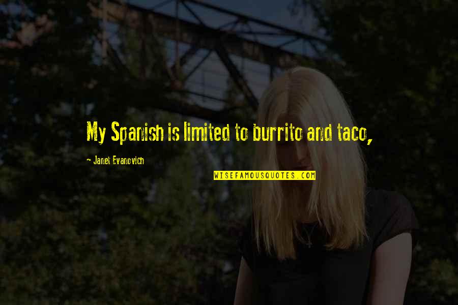 Tofino Quotes By Janet Evanovich: My Spanish is limited to burrito and taco,