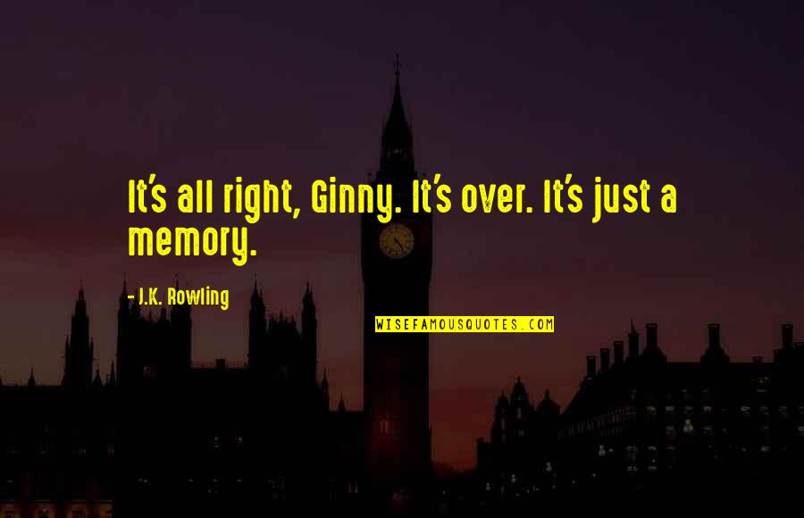 Toflower Quotes By J.K. Rowling: It's all right, Ginny. It's over. It's just
