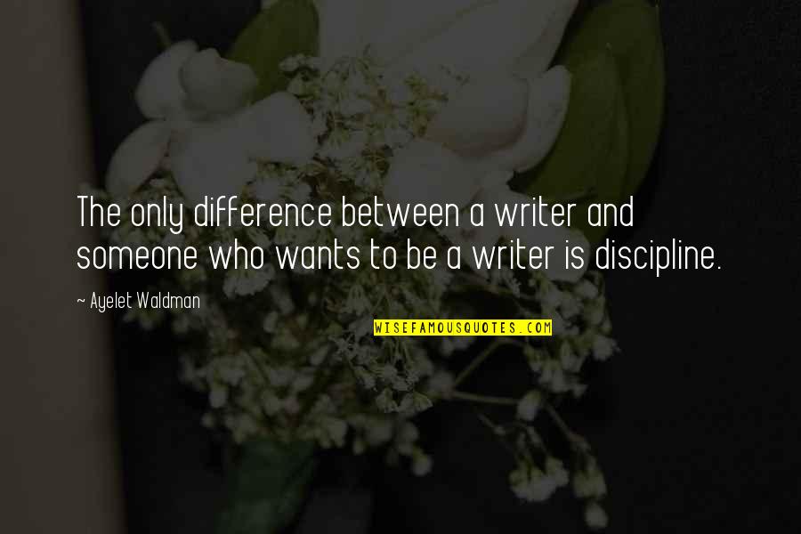 Tofu Noodles Quotes By Ayelet Waldman: The only difference between a writer and someone Tofu Noodles Quotes By Ayelet Waldman: The only difference between a writer and someone