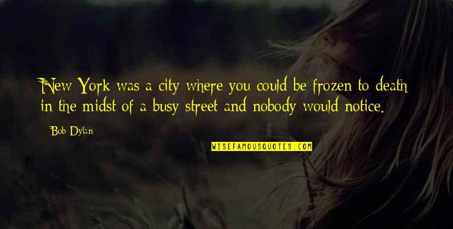 Tofu Press Quotes By Bob Dylan: New York was a city where you could Tofu Press Quotes By Bob Dylan: New York was a city where you could