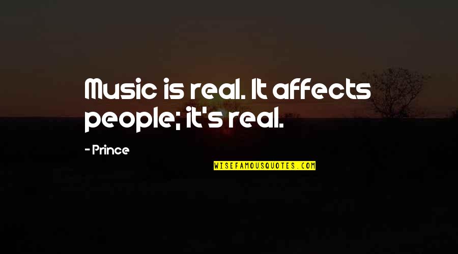 Tofu Shirataki Quotes By Prince: Music is real. It affects people; it's real.