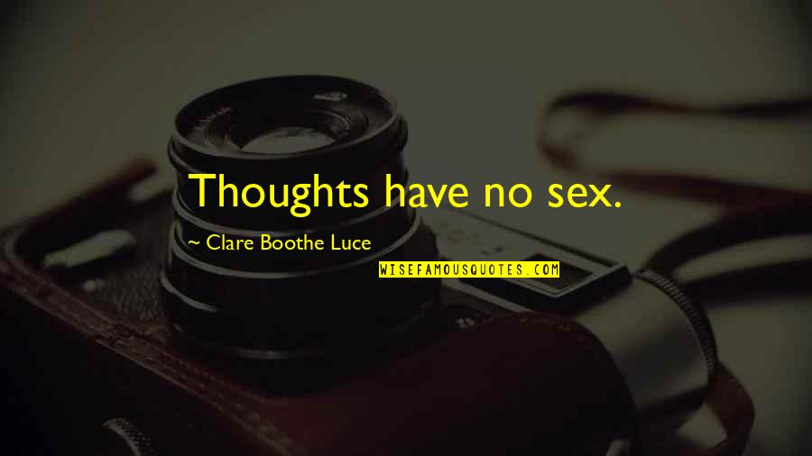 Togasaki Family Quotes By Clare Boothe Luce: Thoughts have no sex.