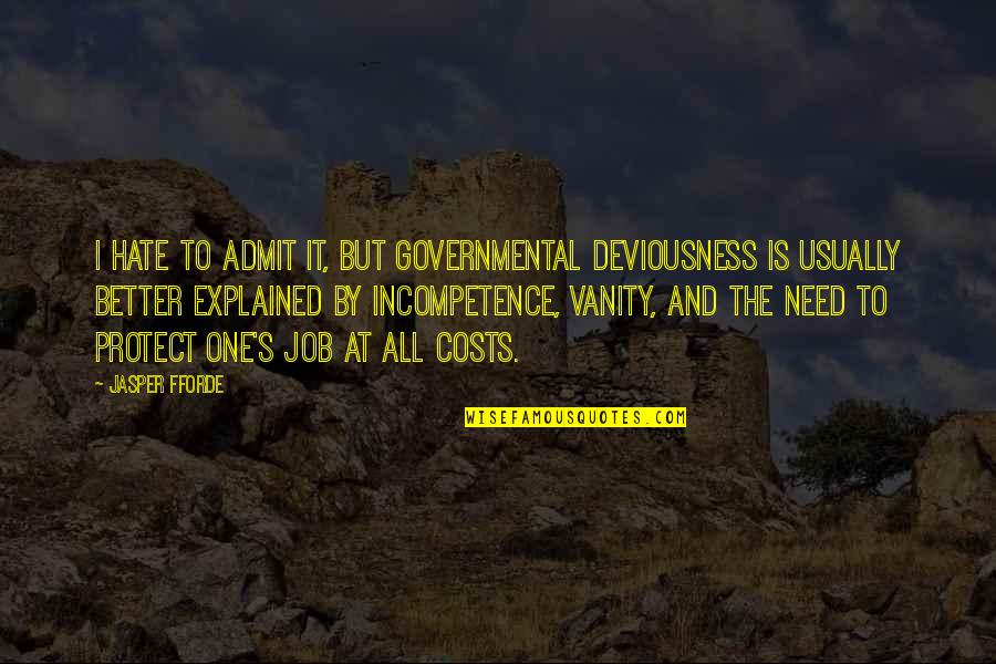 Togawa Hose Quotes By Jasper Fforde: I hate to admit it, but governmental deviousness