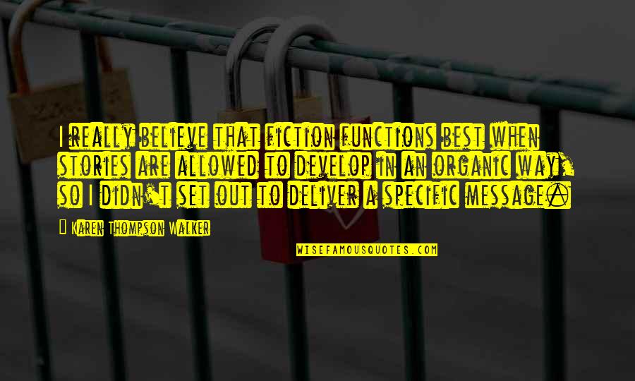 Togawa Quotes By Karen Thompson Walker: I really believe that fiction functions best when Togawa Quotes By Karen Thompson Walker: I really believe that fiction functions best when