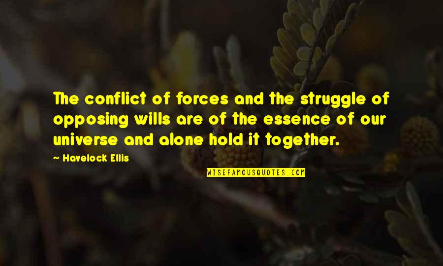Together Alone Quotes By Havelock Ellis: The conflict of forces and the struggle of