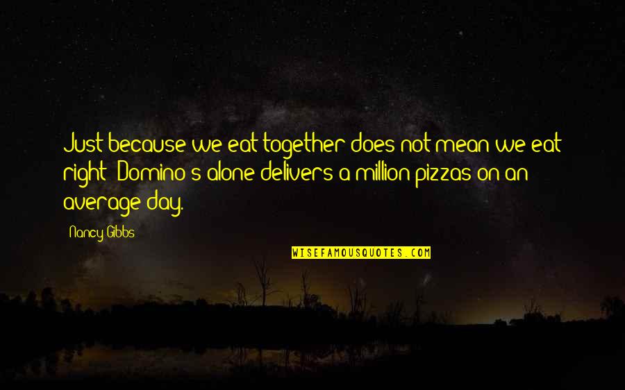 Together Alone Quotes By Nancy Gibbs: Just because we eat together does not mean Together Alone Quotes By Nancy Gibbs: Just because we eat together does not mean