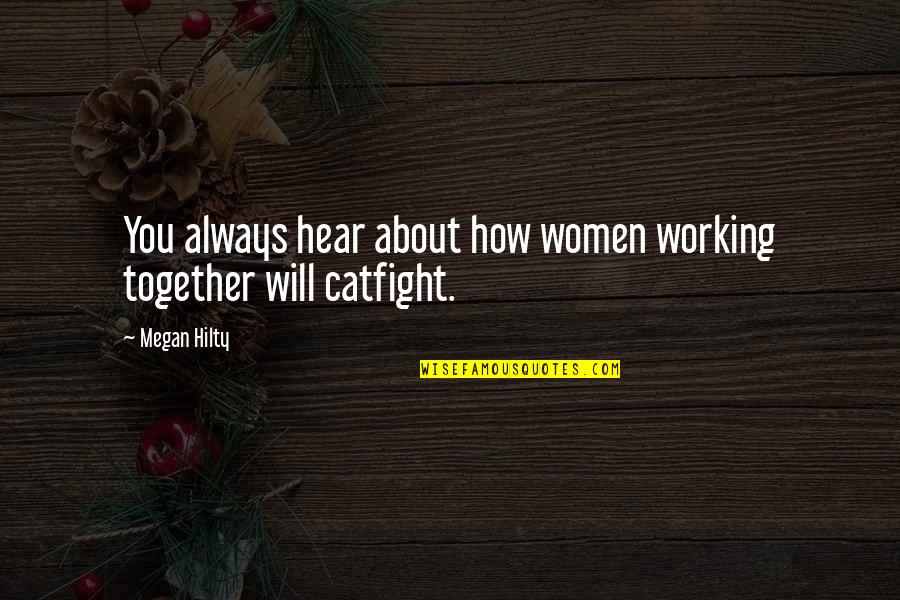 Together Always Quotes By Megan Hilty: You always hear about how women working together