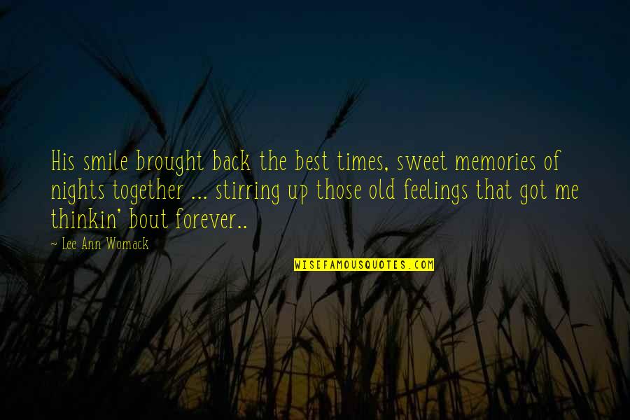 Together And Sweet Quotes By Lee Ann Womack: His smile brought back the best times, sweet