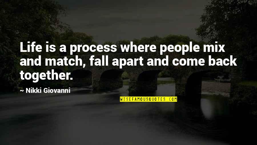 Together Apart Quotes By Nikki Giovanni: Life is a process where people mix and