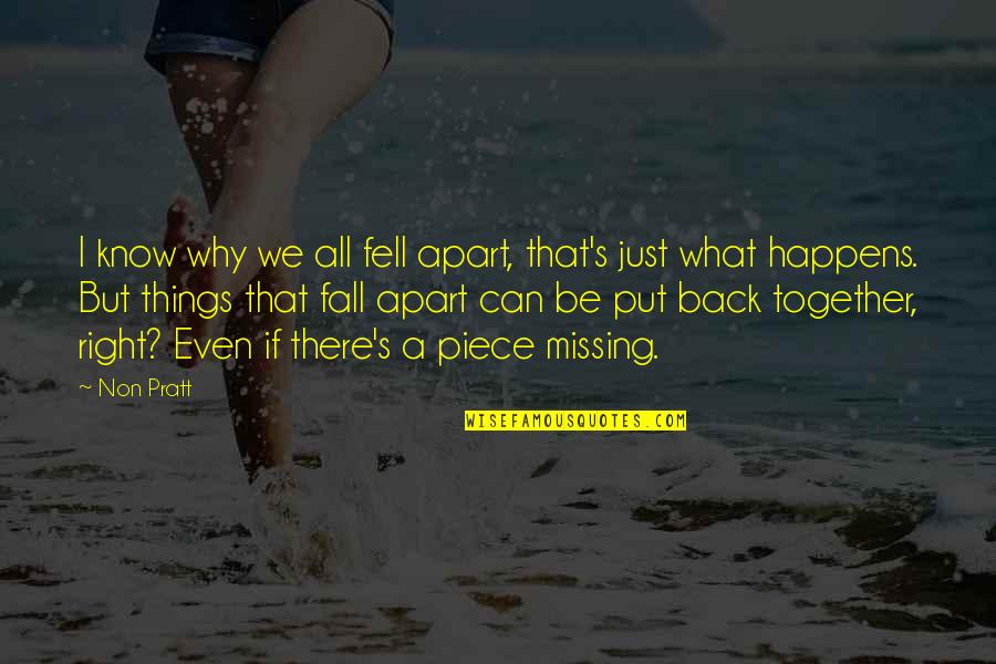 Together Apart Quotes By Non Pratt: I know why we all fell apart, that's Together Apart Quotes By Non Pratt: I know why we all fell apart, that's