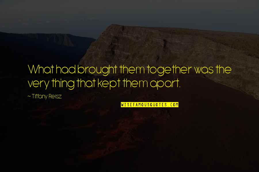 Together Apart Quotes By Tiffany Reisz: What had brought them together was the very Together Apart Quotes By Tiffany Reisz: What had brought them together was the very