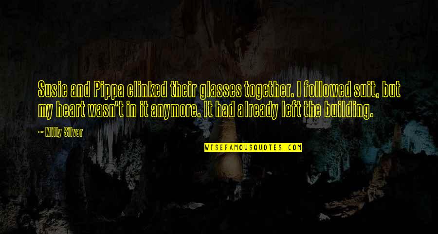 Together But Quotes By Milly Silver: Susie and Pippa clinked their glasses together. I Together But Quotes By Milly Silver: Susie and Pippa clinked their glasses together. I