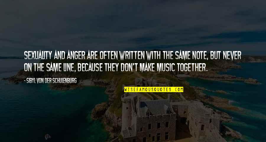 Together But Quotes By Sibyl Von Der Schulenburg: Sexuality and anger are often written with the Together But Quotes By Sibyl Von Der Schulenburg: Sexuality and anger are often written with the