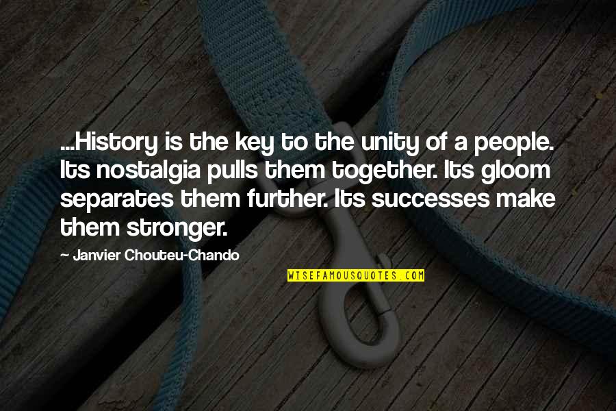 Together Make History Quotes By Janvier Chouteu-Chando: ...History is the key to the unity of
