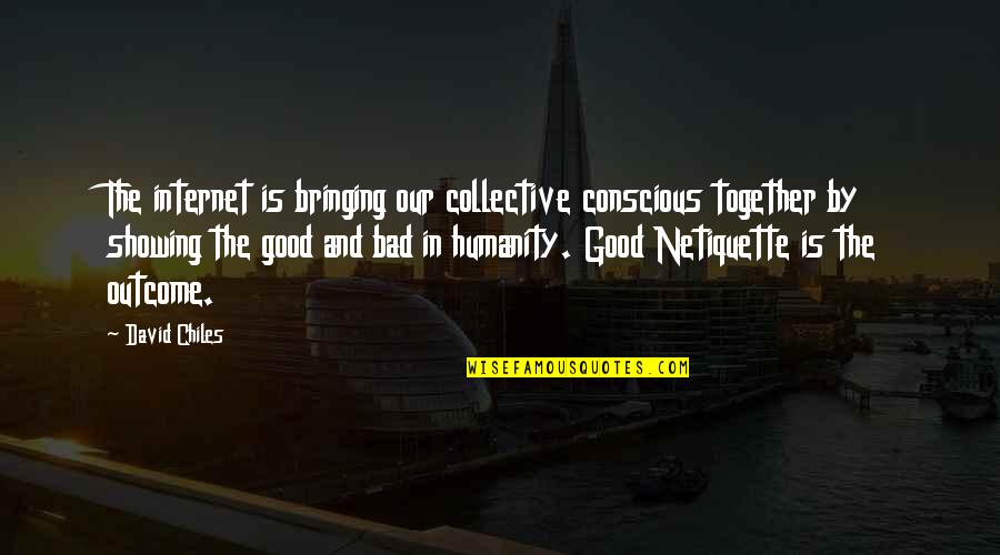 Together Quotes By David Chiles: The internet is bringing our collective conscious together