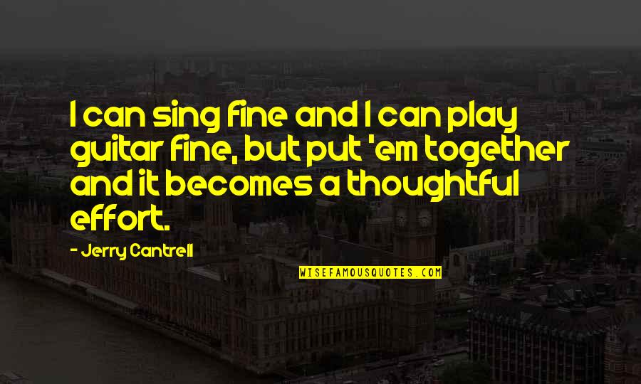 Together Quotes By Jerry Cantrell: I can sing fine and I can play