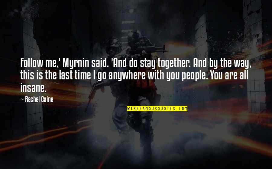 Together Quotes By Rachel Caine: Follow me,' Myrnin said. 'And do stay together.