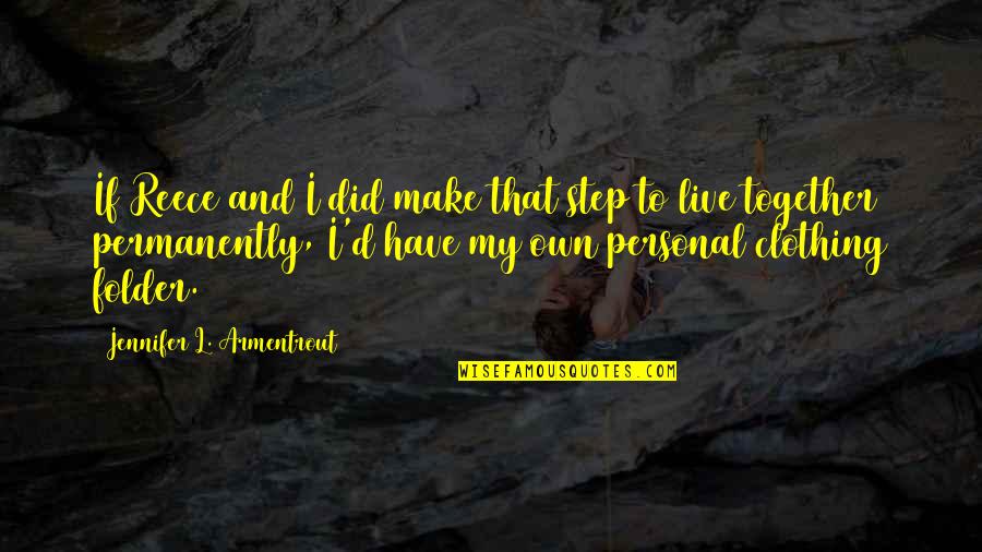 Together That Quotes By Jennifer L. Armentrout: If Reece and I did make that step Together That Quotes By Jennifer L. Armentrout: If Reece and I did make that step
