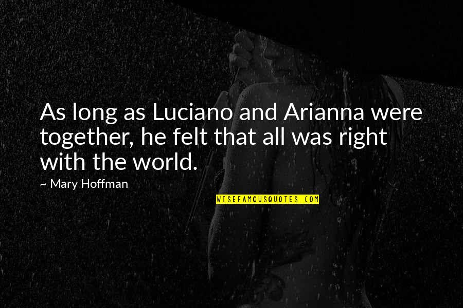 Together That Quotes By Mary Hoffman: As long as Luciano and Arianna were together, Together That Quotes By Mary Hoffman: As long as Luciano and Arianna were together,