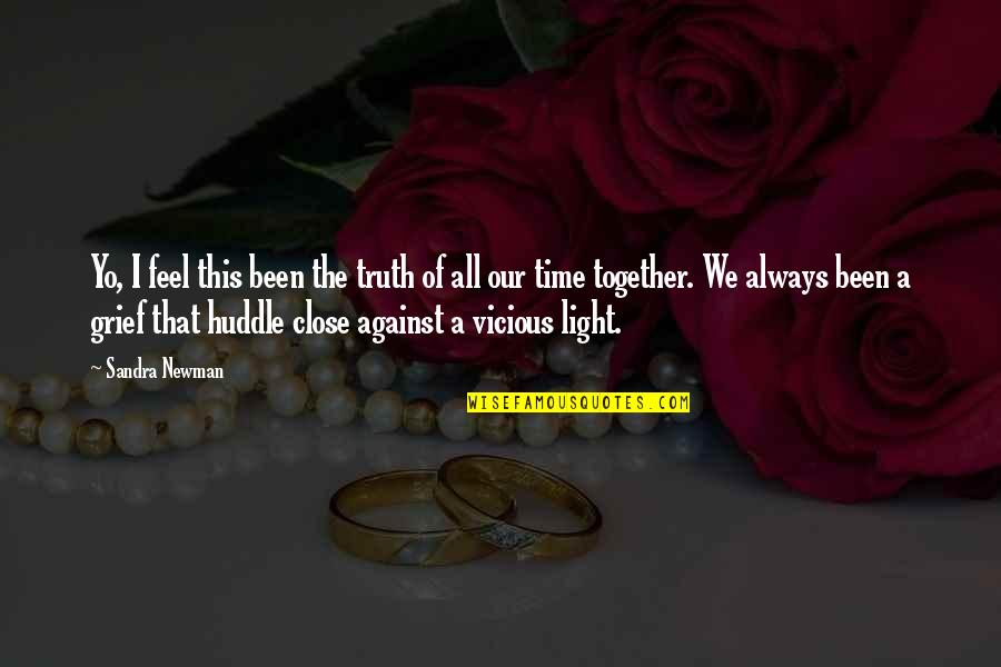 Together That Quotes By Sandra Newman: Yo, I feel this been the truth of Together That Quotes By Sandra Newman: Yo, I feel this been the truth of