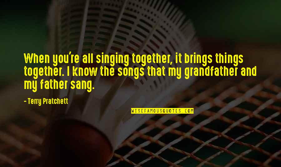Together That Quotes By Terry Pratchett: When you're all singing together, it brings things Together That Quotes By Terry Pratchett: When you're all singing together, it brings things
