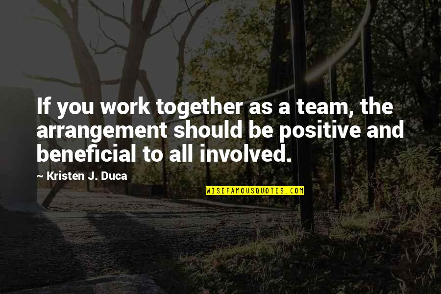 Together We Are A Team Quotes By Kristen J. Duca: If you work together as a team, the