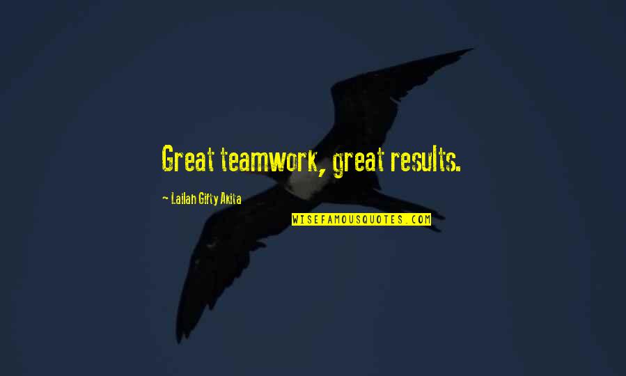 Together We Are A Team Quotes By Lailah Gifty Akita: Great teamwork, great results.