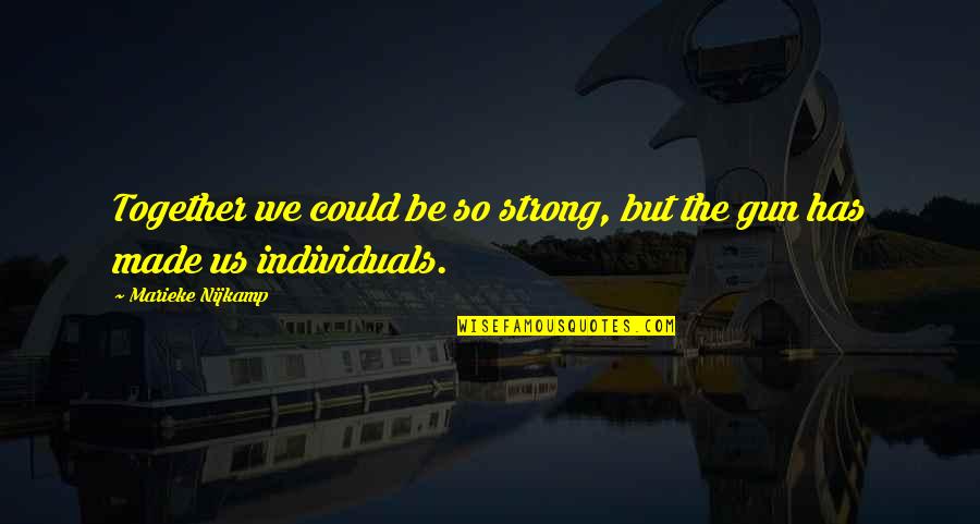 Together We Are Strong Quotes By Marieke Nijkamp: Together we could be so strong, but the Together We Are Strong Quotes By Marieke Nijkamp: Together we could be so strong, but the