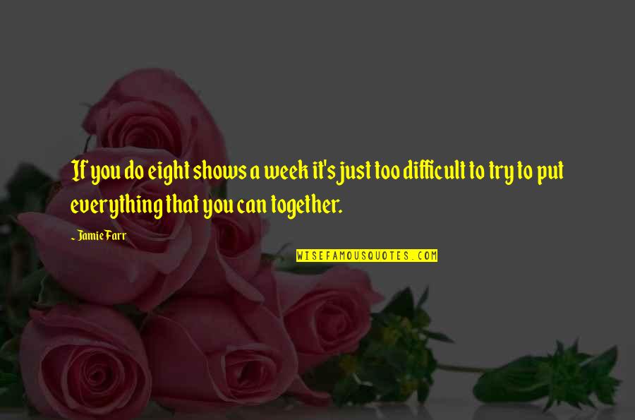 Together We Can Do It Quotes By Jamie Farr: If you do eight shows a week it's