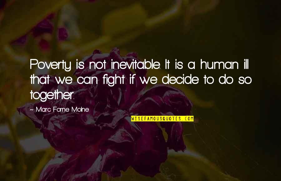 Together We Can Do More Quotes By Marc Forne Molne: Poverty is not inevitable. It is a human