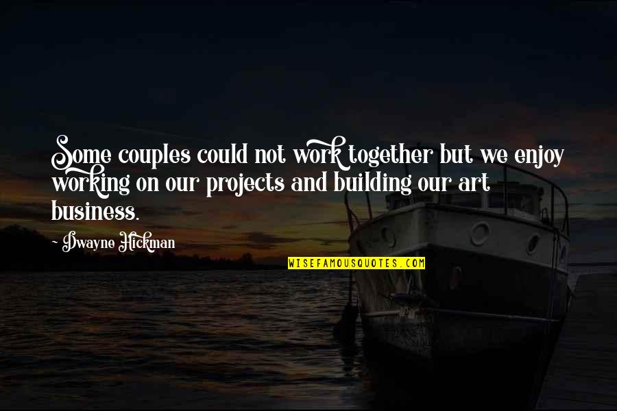 Together We Could Quotes By Dwayne Hickman: Some couples could not work together but we Together We Could Quotes By Dwayne Hickman: Some couples could not work together but we