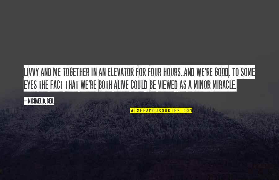 Together We Could Quotes By Michael D. Beil: Livvy and me together in an elevator for Together We Could Quotes By Michael D. Beil: Livvy and me together in an elevator for