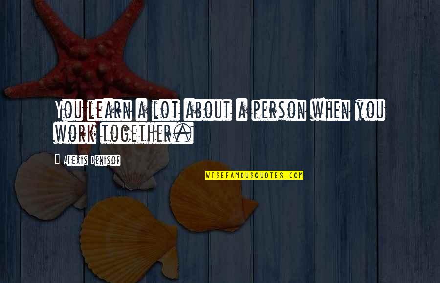 Together We Learn Quotes By Alexis Denisof: You learn a lot about a person when