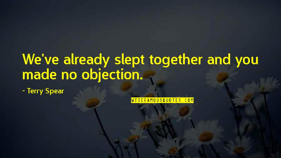 Together We Made It Quotes By Terry Spear: We've already slept together and you made no Together We Made It Quotes By Terry Spear: We've already slept together and you made no