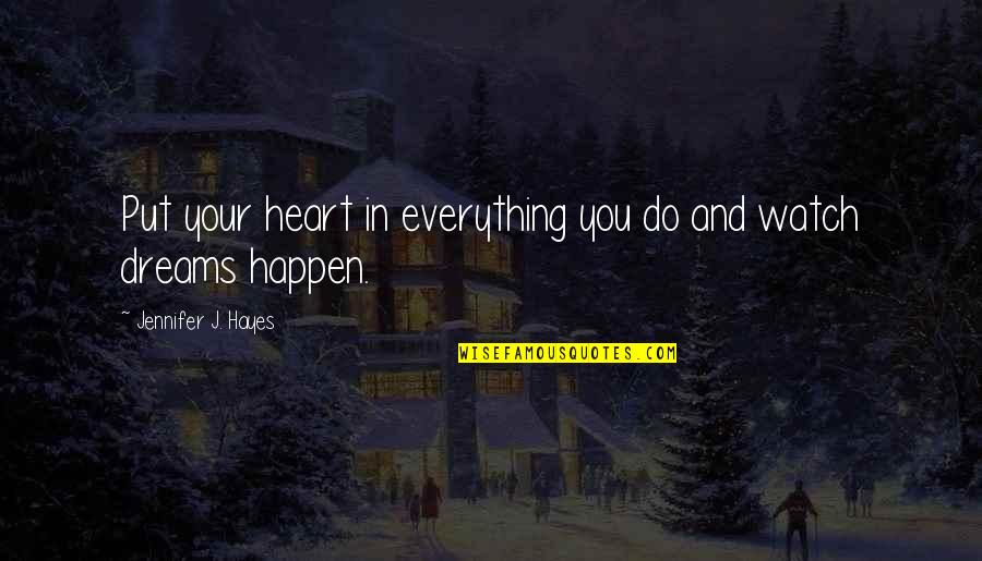 Together We Stand As One Quotes By Jennifer J. Hayes: Put your heart in everything you do and Together We Stand As One Quotes By Jennifer J. Hayes: Put your heart in everything you do and