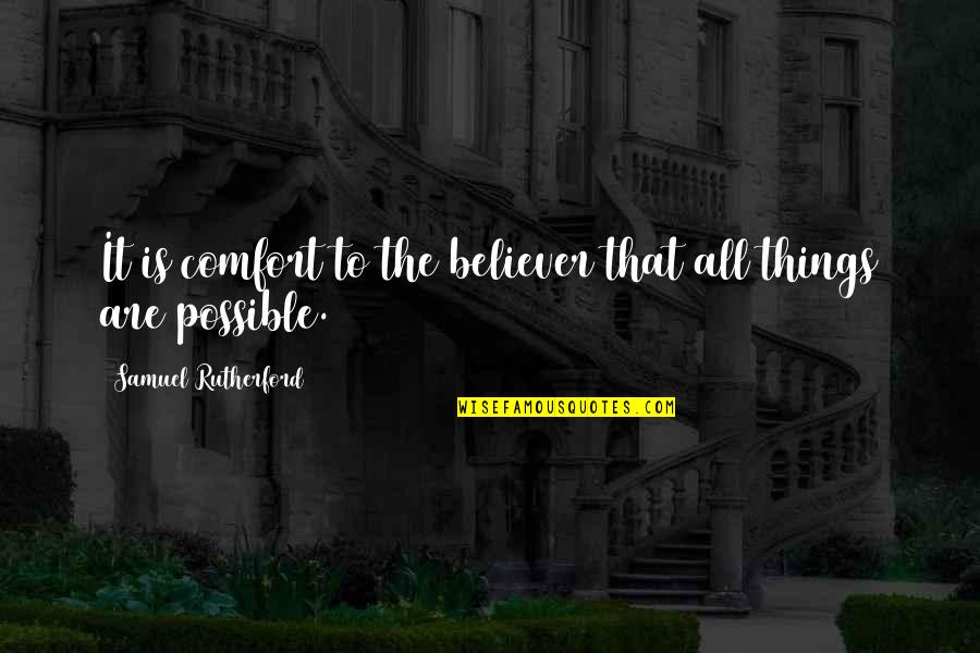 Together We Stand Together We Fall Quotes By Samuel Rutherford: It is comfort to the believer that all Together We Stand Together We Fall Quotes By Samuel Rutherford: It is comfort to the believer that all