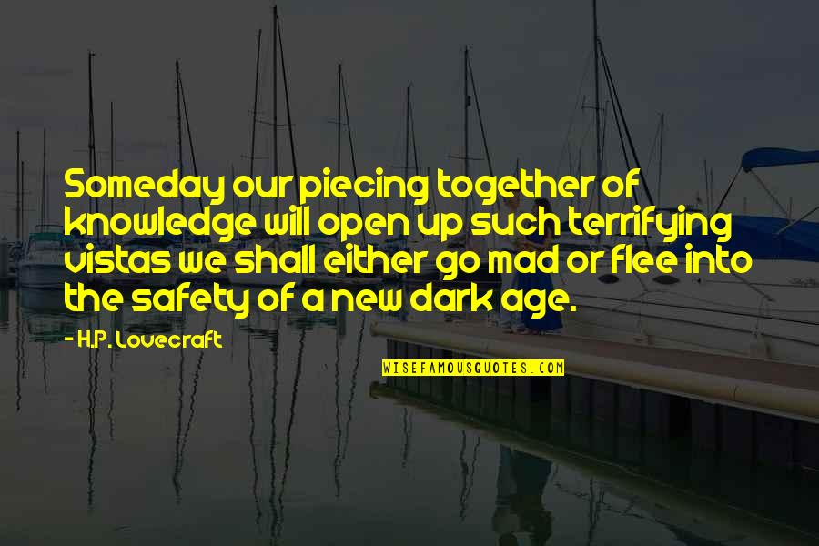 Together We Will Quotes By H.P. Lovecraft: Someday our piecing together of knowledge will open